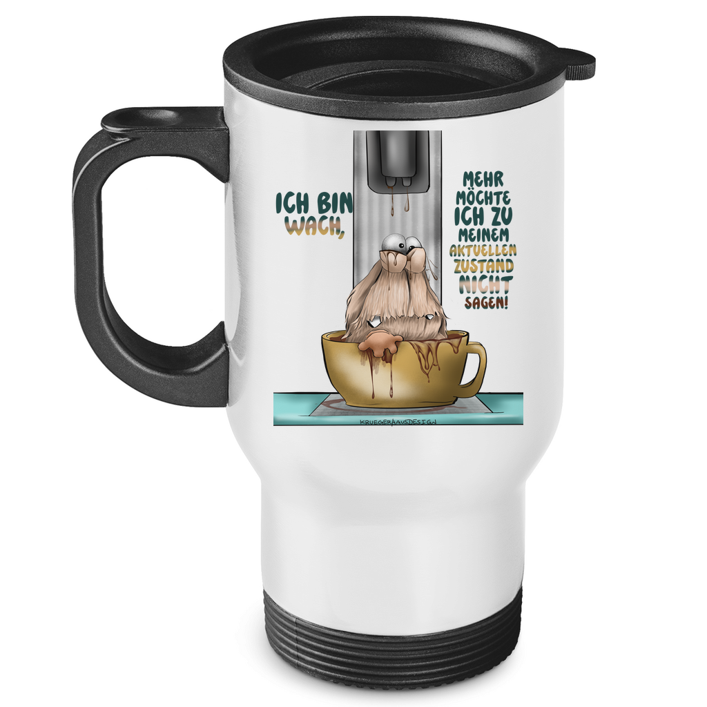 Edelstahl-Thermobecher Ich bin wach! Mehr möchte ich zu meinem aktuellen Zustand
