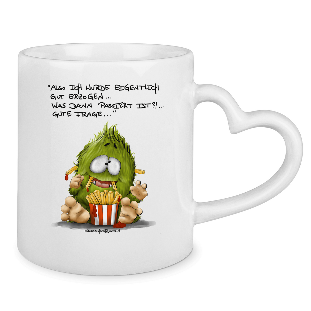 Tasse mit Herzhenkel Also ich wurde eigentlich gut erzogen... was dann...