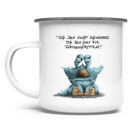 Emaille Tasse Ich bin nicht schwierig! Ich bin halt für Fortgeschrittene!