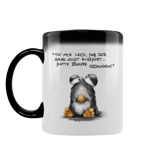 Zaubertasse Tut mir leid, hab dir grad nicht zugehört... hatte bessere..