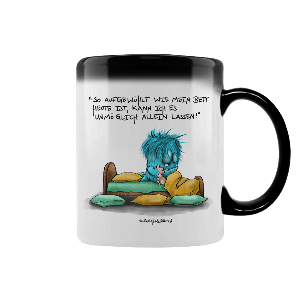 Zaubertasse So aufgewühlt wie mein Bett heute ist, kann ich es...