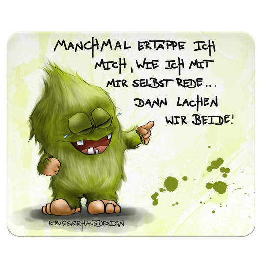 Mousepad, Mauspad, Maus Unterlage, Kruegerhausdesign Monster mit Spruch, Manchmal ertappe ich mich...
