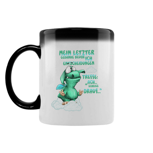 Zaubertasse Mein letzter Gedanke bevor ich Entscheidungen treffe: Ach…