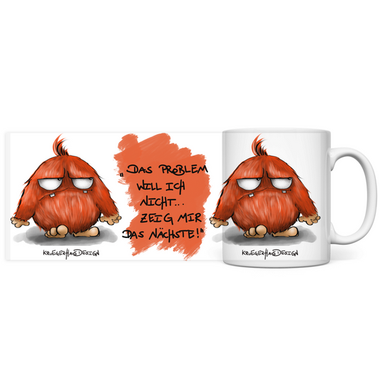 Tasse, Kaffeetasse, Teetasse, Kruegerhausdesign Monster mit Spruch, 2. Variante, Das Problem will ich nicht...