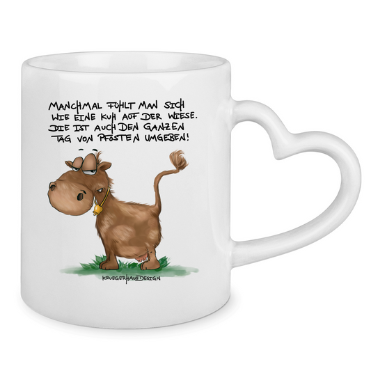 Tasse mit Herzhenkel Manchmal fühlt man sich wie eine Kuh auf der Wiese...