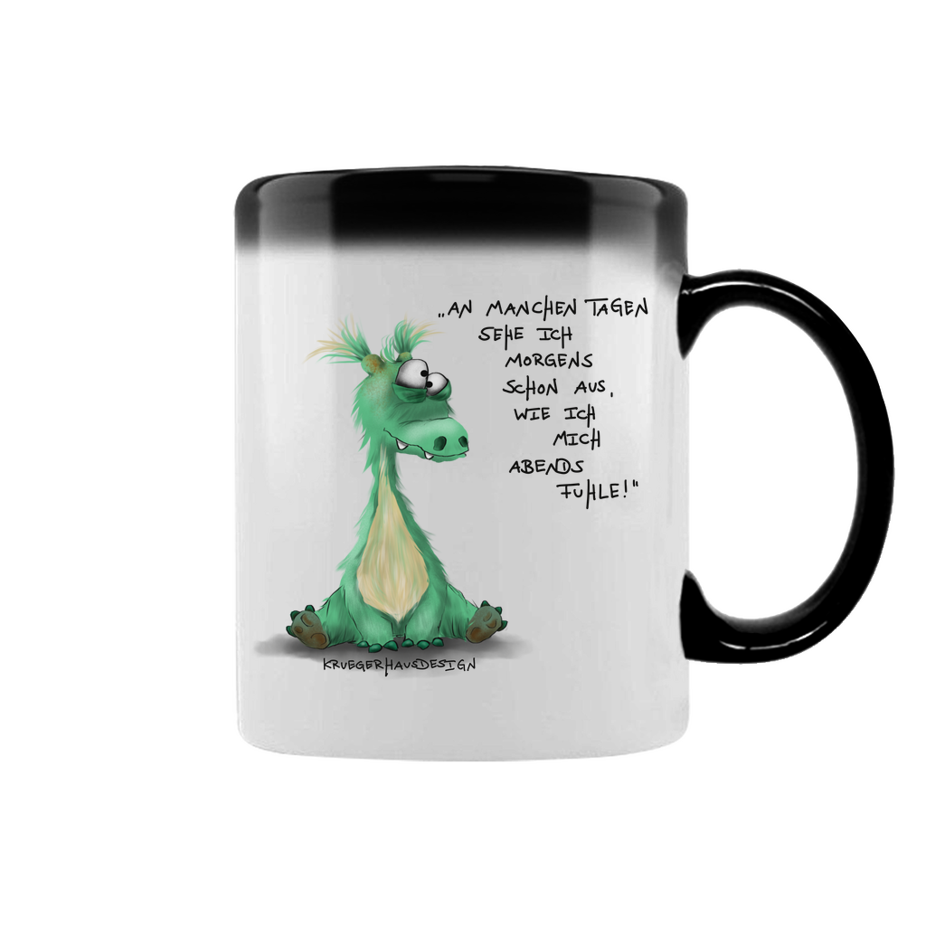 Zaubertasse An manchen Tagen sehe ich morgends schon aus, wie ich mich..