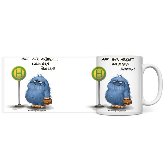 Tasse, Kaffeetasse, Teetasse, Kruegerhausdesign Monster mit Spruch, Auf zur Arbeit... Kollegen ärgern!