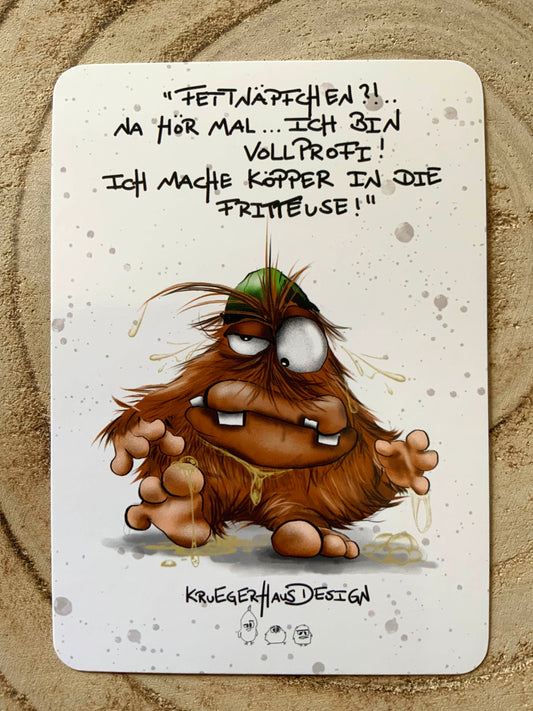 Postkarte Monster Kruegerhausdesign "Fettnäpfchen?! Na Hör mal, ich bin vollprofi..."