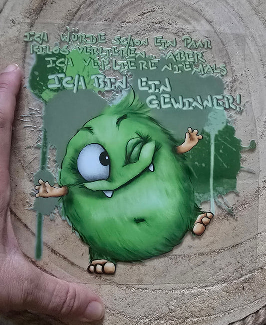 Rub on, UV Folienaufkleber, Monster, Ich würde schon ein paar Kilos verlieren... Aber ich verliere niemals. Ich bin ein Gewinner!