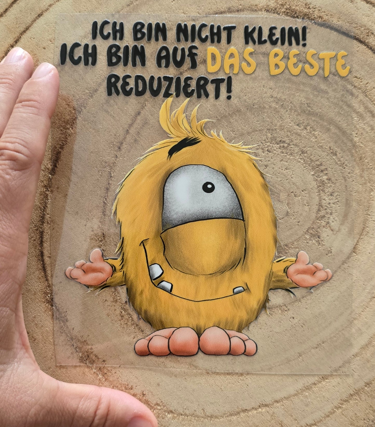Rub on, UV Folienaufkleber, Monster, Ich bin nicht klein! Ich bin auf das Beste reduziert!