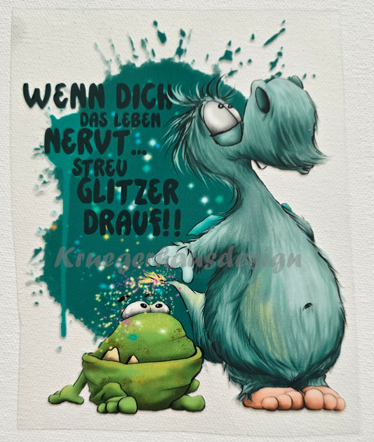 Rub on, UV Folienaufkleber, Monster, Wenn dich das Leben nervt... Streu Glitzer drauf!