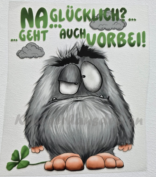 Rub on, UV Folienaufkleber, Monster, Na... Glücklich... ... Geht auch vorbei!