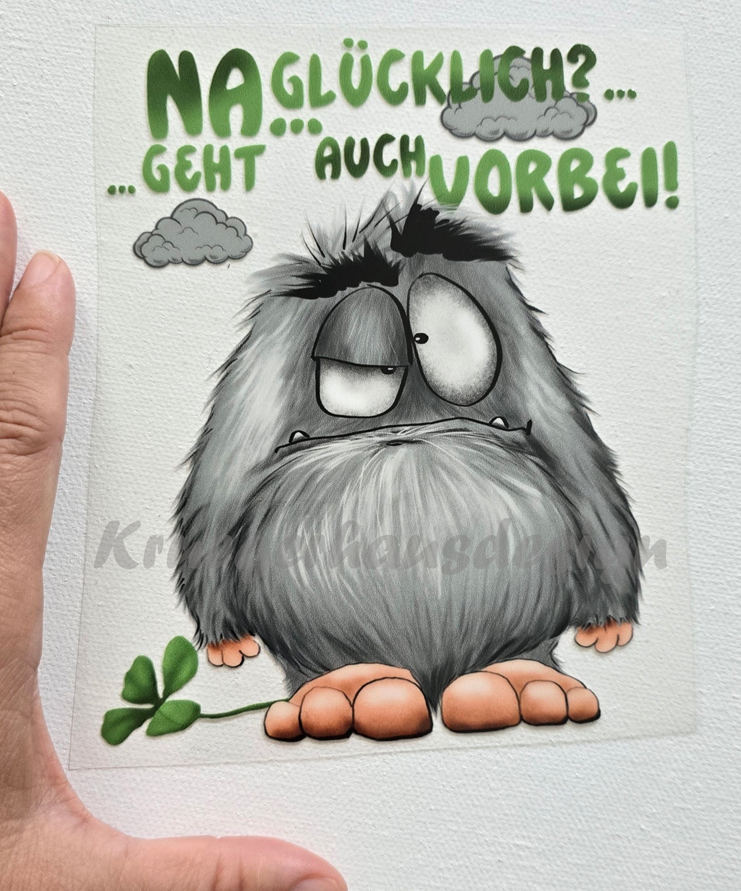 Rub on, UV Folienaufkleber, Monster, Na... Glücklich... ... Geht auch vorbei!