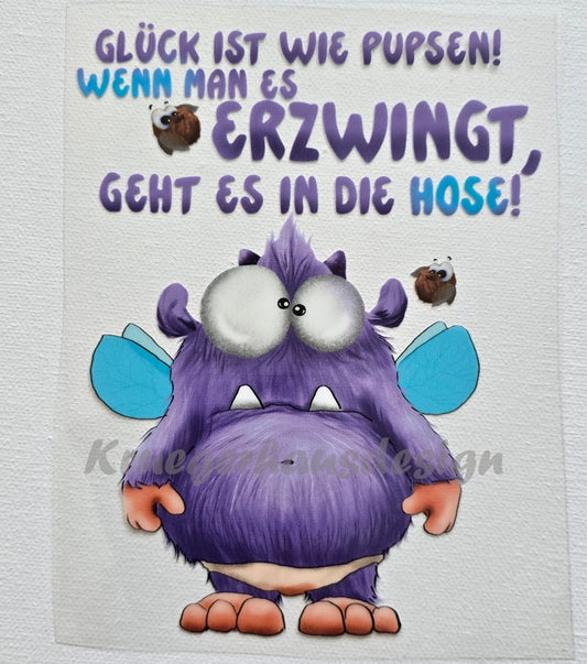 Rub on, UV Folienaufkleber, Monster, Glück ist wie Pupsen! Wenn man es erzwingt, geht es in die Hose!