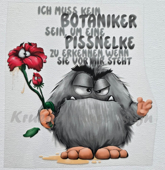 Rub on, UV Folienaufkleber, Monster, Ich muss kein Botaniker sein, um eine Pissnelke zu erkennen, wenn sie vor mir steht.