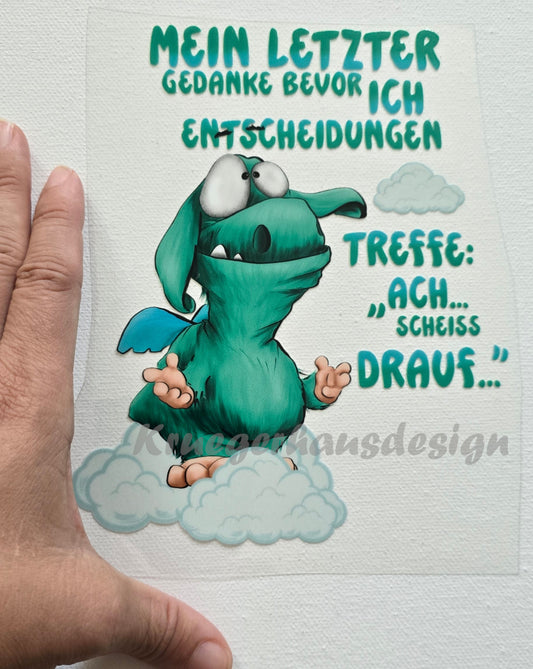 Rub on, UV Folienaufkleber, Monster, Mein letzter Gedanke bevor ich Entscheidungen treffe: "Ach... scheiss drauf..."