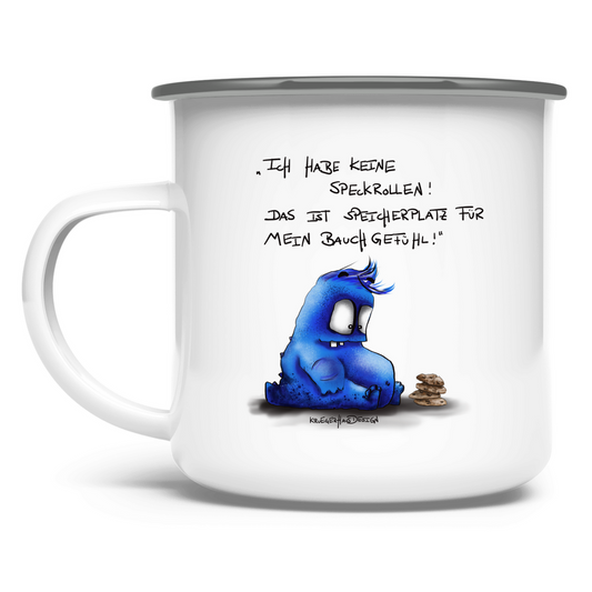 Emaille Tasse Ich habe keine Speckrollen! Das ist Speicherplatz für mein..