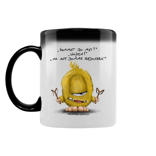 Zaubertasse Kommst du mit? Wohin? Na auf dumme Gedanken!