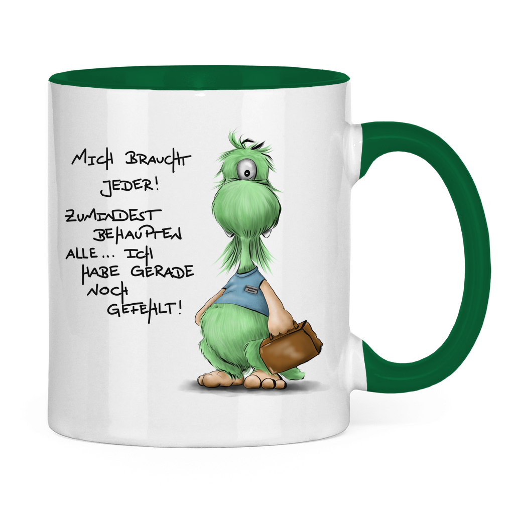 Tasse zweifarbig Mich braucht jeder! Zumindest behaupten alle, ich habe ...