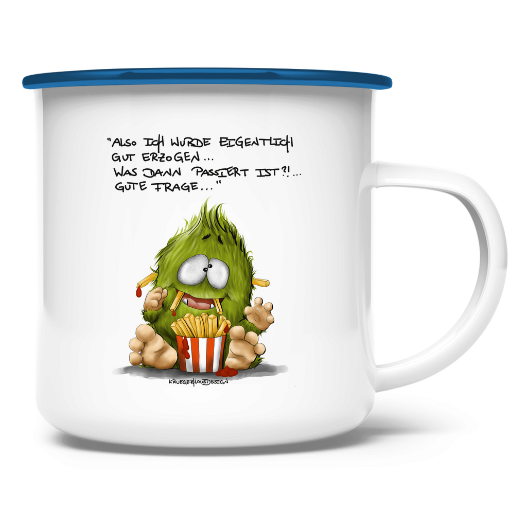 Emaille Tasse Also ich wurde eigentlich gut erzogen... was dann...