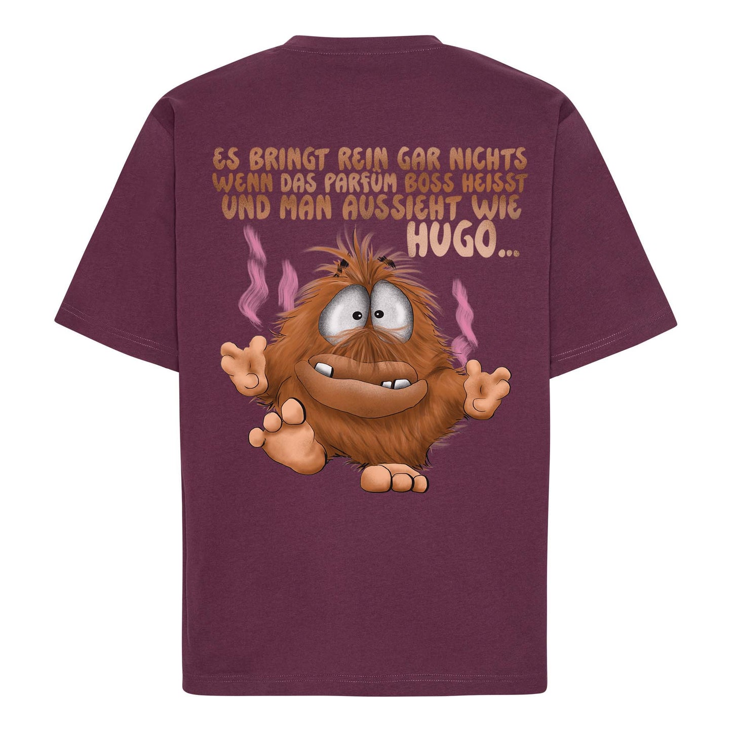 Lustiges Monster T-Shirt - Es bringt rein gar nichts, wenn das Parfüm Boss heißt und man aussieht wie Hugo...