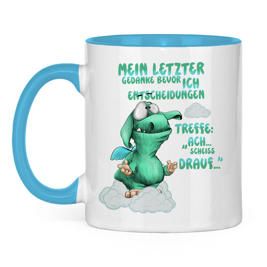 Tasse zweifarbig Mein letzter Gedanke bevor ich Entscheidungen treffe: Ach…