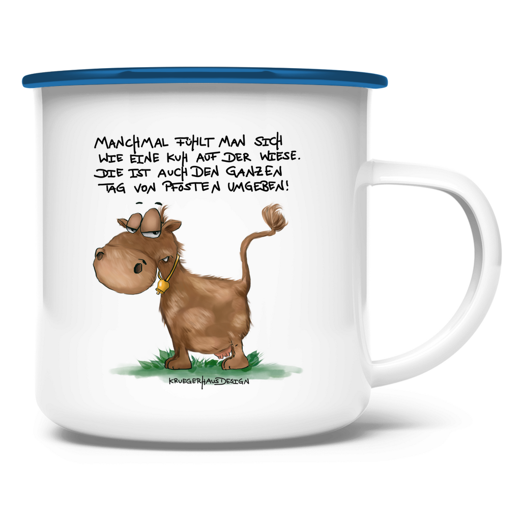 Emaille Tasse Manchmal fühlt man sich wie eine Kuh auf der Wiese...