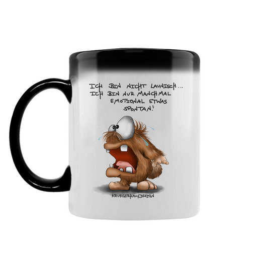 Zaubertasse Ich bin nicht launisch... Ich bin nur manchmal emotional...