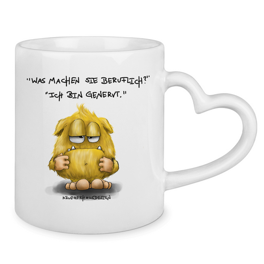 Tasse mit Herzhenkel Was machen Sie beruflich? Ich bin genervt.
