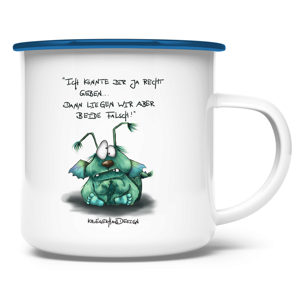 Emaille Tasse Ich könnte dir ja recht geben... dann liegen wir aber ...