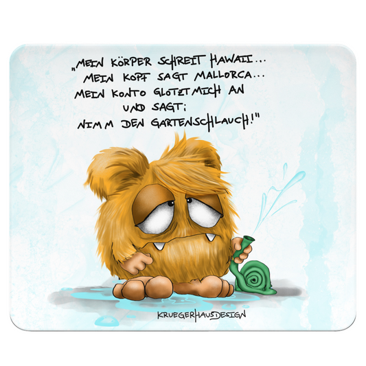 Mousepad, Mauspad, Maus Unterlage, Kruegerhausdesign Monster mit Spruch, Mein Körper schreit Hawaii...