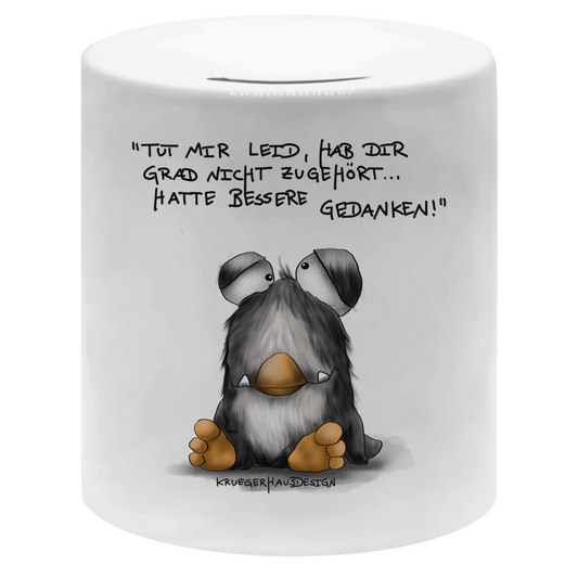 Money box Tut mir leid, hab dir grad nicht zugehört... hatte bessere..