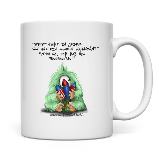 Tasse Steckt nicht in jedem von uns ein Funken Wahnsinn? Ähm nö...