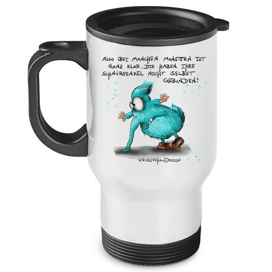 Edelstahl-Thermobecher Also bei manchen Monstern ist ganz klar, die haben....