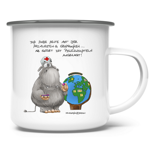 Emaille Tasse Ich habe heute mit der Heimleitung gesprochen. Ab sofort...