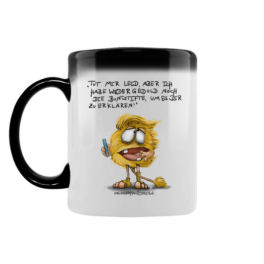 Zaubertasse Tut mir leid, aber ich habe weder Geduld noch die Buntstifte