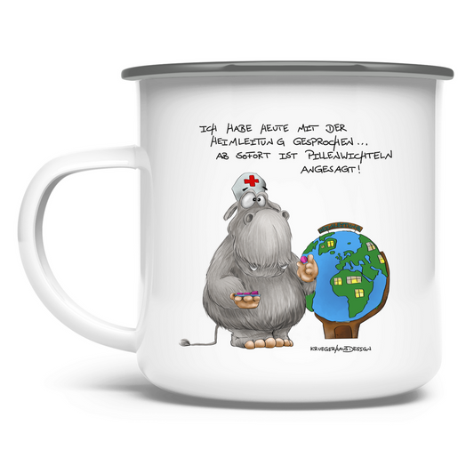 Emaille Tasse Ich habe heute mit der Heimleitung gesprochen. Ab sofort...