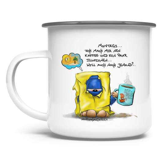 Emaille Tasse Montags... Ich mach mir nen Kaffee und ein paar Illusionen..