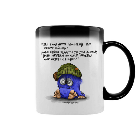 Zaubertasse Ich kann heute unmöglich zur Arbeit kommen! Habe einen...