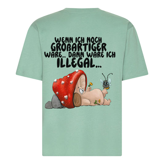 Lustiges Pilz T-Shirt – Wenn ich noch großartiger wäre, dann wäre ich illegal!