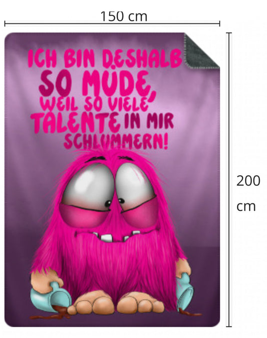 Premium Kuscheldecke, superweich, 150 x 200cm, Kruegerhausdesign Monster, Ich bin deshalb so müde, weil so viele Talente in nir schlummern!