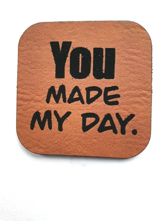 Kunstleder Label, Patch, Etikett, Aufnäher, You Made My Day, Laser graviert, braun, grau, beigebraun, bambus, schwarz