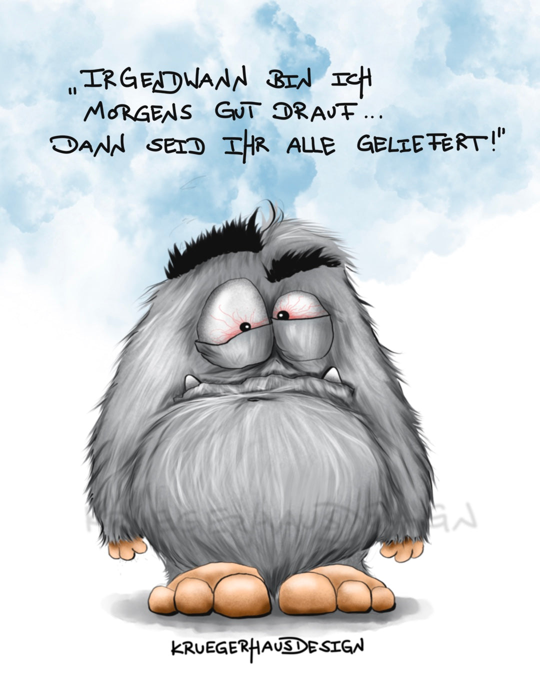 Irgendwann bin ich morgens gut drauf....