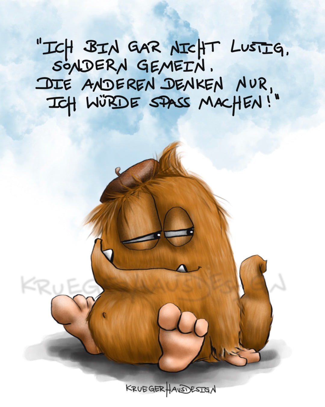 Ich bin gar nicht lustig...