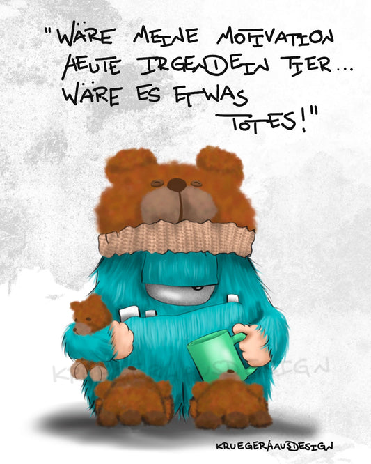 Wäre meine Motivation heute irgendein Tier...