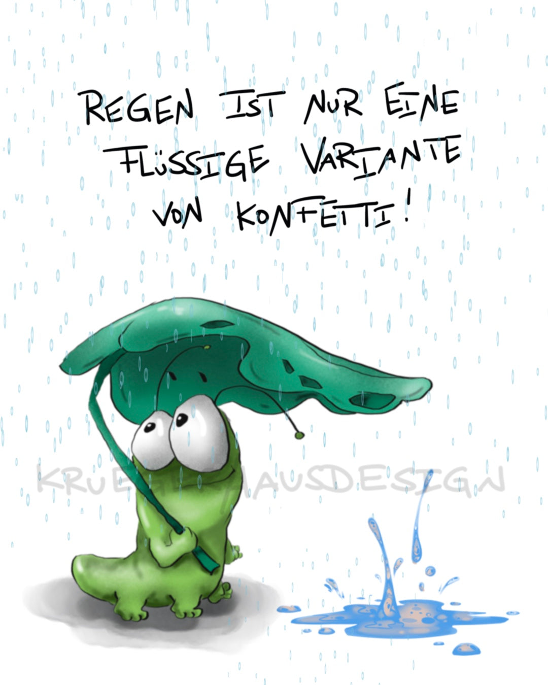 Regen ist nur eine flüssige...