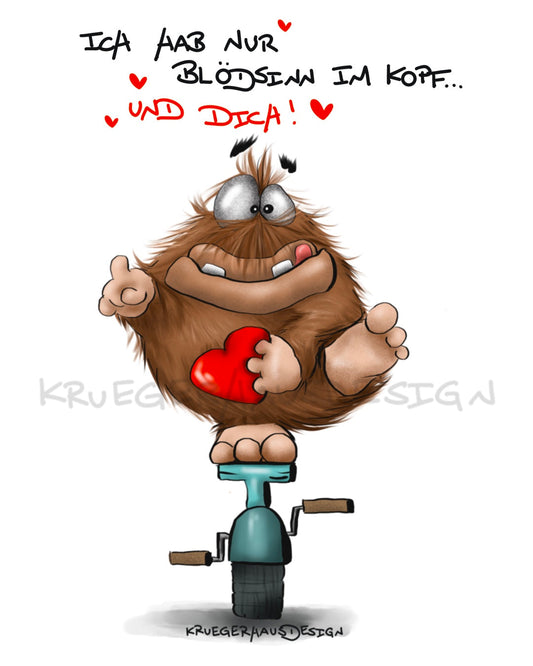 Ich hab nur Blödsinn im Kopf...