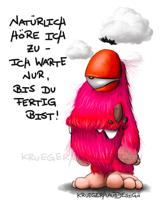 Natürlich höre ich zu...