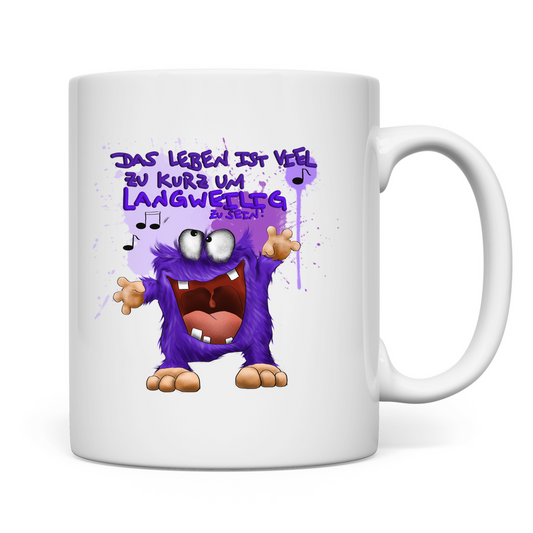 Tasse Das Leben ist viel zu kurz um langweilig zu sein!