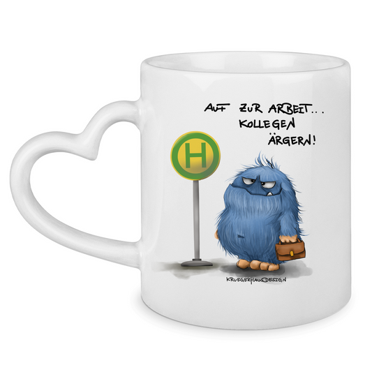 Tasse mit Herzhenkel Auf zur Arbeit Kollegen ärgern!